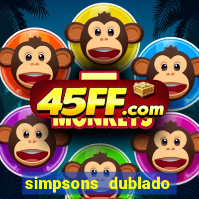 simpsons dublado assistir online